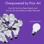 Overpowered by Prior Art: How Do You Do A Patent Search, and Can You Do One Without a Patent Attorney?