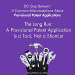 The Long Run: A Provisional Patent Application Is a Tool&mdash;Not a Shortcut