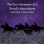 The Four Horsemen of a Brand's Apocalypse and How To Tame Them